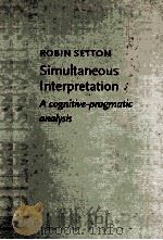 SIMULTANEOUS INTERPRETATION A COGNITIVE-PRAGMATIC ANALYSIS 1999 PDF电子版封面 9027216312;1556197128