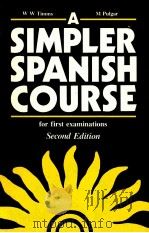 A SIMPLER SPANISH COURSE FOR FIRST EXAMINATIONS SECOND EDITION 1985 PDF电子版封面 0582331587 WW TIMMS AND MA M PULGAR