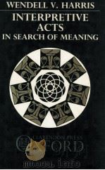 INTERPRETIVE ACTS IN SEARCH OF MEANING 1988 PDF电子版封面 0198129599