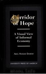 CORRIDOR OF HOPE AVISUAL VIEW OF INFORMAL ECONOMY 1999 PDF电子版封面 0761814043