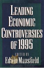 LEADING ECONOMIC CONTROVERSIES OF 1995 1995 PDF电子版封面 0393967115