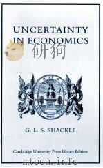 UNCERTAINTY IN ECONOMICS AND OTHER REFLECTIONS 1955 PDF电子版封面 9780521153317 G.L.S.SHACKLE