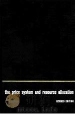 THE PRICE SYSTEM AND RESOURCE ALLOCATION REVISED EDITION 1955 PDF电子版封面