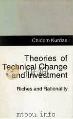 THEORIES OF TECHNICAL CHANGE AND INVESTMENT RICHES AND RATIONALITY 1994 PDF电子版封面 0333558286 CHIDEM KURDAS