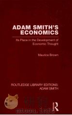 ADAM SMITH'S ECONOMICS:LTS PLACE IN THE DEVELOPMENTOF ECONOMIC THOUGHT 1988 PDF电子版封面 9780415562010 MAURICE BROWN