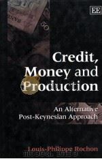 CREDIT MONEY AND PRODUCTION:AN ALTERNATIVE POST KEYNESIAN APPROACH 1999 PDF电子版封面 1858988950
