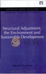 STRUCTRAL ADJUSTMENT;THE ENVIRONMENT AND SUSTAINABLE DEVELOPMENT 1996 PDF电子版封面 9781844079599 DAVID REED