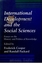INTERNATIONAL DEVELOPMENT AND THE SOCIAL SCIENCES:ESSAYA ON THE HISTORY AND POLITICS OF KNOWLEDGE 1997 PDF电子版封面 0520209575