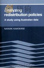 ANALYZING REDISTRIBUTION POLICIES:A STUDY USING AUSTRALIAN DATA 1986 PDF电子版封面 9780521126311 NANAK KAKWANI