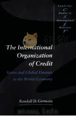 THE INTERNATIONAL ORGANIZATION OF CREDIT:STATES AND GLOBAL FINANCE IN THE WORLD-ECONOMY（1997 PDF版）