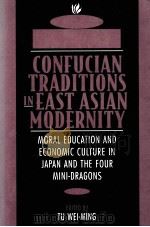 CONFUCIAN TRADITIONA IN EAST ASIAN MODERNITY:MORAL EDUATION AND ECONOMIC CULTURE IN JAPAN AND THE FO（1996 PDF版）