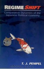 REGIME SHIFT:COMPARATIVE DYNAMICS OF THE JAPANESE POLITICAL ECONOMY（1998 PDF版）