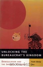 UNLOCKING THE BUREAUCRAT'S KINGDOM 1998 PDF电子版封面 0815731256 FRANK GIBNEY