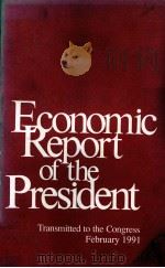 ECONOMIC REPORT OF THE PRESIDENT:TRANSNITTED TO THE CONGREESS FEBRUARY 1991 1991 PDF电子版封面