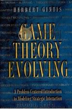 GAME THEORY EVOLVING A PROBLEM CENTERED INTRODUCTION TO MODELING STRATEGIC BEHAVIOR 1999 PDF电子版封面 0691009430