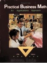 PRACTICAL BUSINESS MATH AN APPLICATIONS APPROACH FIFTH EDITION 1989 PDF电子版封面 0697084876