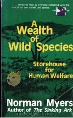 A WEALTH OF WILD SPECIES STOREHOUSE FOR HUMAN WELFARE 1983 PDF电子版封面 0865311331