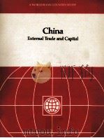 A WORLD BANK COUNTRY STUDY CHINA EXTERNAL TRADE AND CAPITAL 1988 PDF电子版封面 0821311212