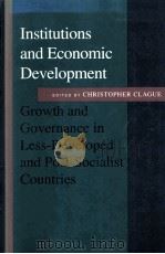 INSTITUTIONS AND ECONOMIC DEVELOPMENT:GROWTH AND GOVERNANCE IN LESS-DEVELOPED AND POST-SOCIALIST COU 1997 PDF电子版封面 0801854938 CHRISTOPHER CLAGUE