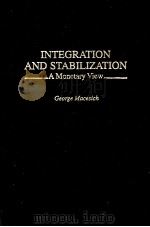 INTEGRATION AND STABILIZATION:A MONETARY VIEW 1996 PDF电子版封面 0275952428