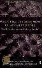 PULIC SERVICE EMPLOYMENT RELATIONS IN EUOPE:TRANSFORMATION MODERNIZATION OR INTERTIA? 1999 PDF电子版封面 0415203430