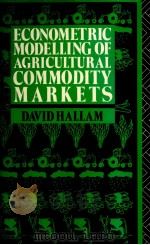 ECONOMETRIC MODELLING OF AGRICULTURAL COMMODITY MARKETS 1990 PDF电子版封面 0415004055