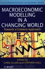 MACROECONOMIC MODELLING IN A CHANGING WORLD:TOWARDS A COMMON APPROACH 1996 PDF电子版封面 0471957917