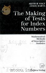 THE MAKING OF TESTS FOR INDEX NUMBERS:MATHEMATICAL METHODS OF DESCRIPTIVE STATISTICS PUBLISHED IN HO 1997 PDF电子版封面 3790810118
