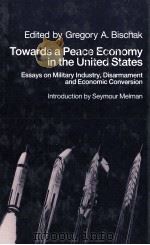 TOWARDS A PEACE ECONOMY IN THE UNITED STATES：ESSAYS ON MILITARY INDUSTRY DISARMAMENT AND ECONOMIC CO（1991 PDF版）