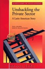 DIRECTIONS IN DEVELOPMENT:UNSHACKLING THE PRIVATE SECTOR:A LATIN AMERICAN STORY 1995 PDF电子版封面 0821333364
