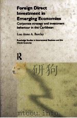 FOREIGN DIRECT INVESTMENT IN EMERGING ECONOMIES:CORPORATE STRATEGY AND INVESTMENT BEHAVIOUR IN THE C 1999 PDF电子版封面 0415220238 LOU ANNE A.BARCLAY