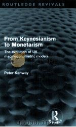 FROM KEYNESIANISM TO MONETATISM:THE EVOLUNTIAN OF UK MACROECONOMETRIC MODELS 1994 PDF电子版封面 9780415612340