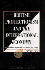 BRITISH PROTECTIONISM AND THE INTERNATIONAL ECONOMY:OVERSEAS COMMERCIAL POLICY IN THE 1930S（1993 PDF版）