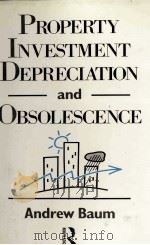 PROPERTY INVESTMENT DEPRECIATION AND OBSOLESCENCE 1991 PDF电子版封面 0415048028