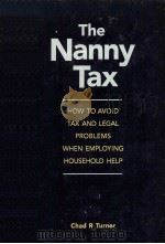 THE NANNY TAX 1997 PDF电子版封面 0471162493 CHAD R.TURNER
