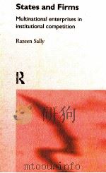 STATES AND FIRMS:MULTINATIONAL ENTERPRISES IN INSTITUTIONAL COMPETITION 1995 PDF电子版封面 0415103797 RAZEEN SALLY
