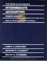 TEST BANK TO ACCOMPANY CHASTEEN FLAHERTY O'CONNOR INTERMEDIATE ACCOUNTING FOURTH EDITION 1992 PDF电子版封面 007010638X