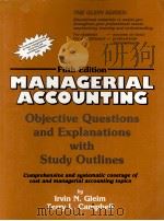 MANAGERIAL ACCOUNTING OBJECTIVE QUESTIONS AND EXPLANATIONS WITH STUDY OUTLINES 1996 PDF电子版封面 0917537882
