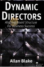 DYNAMIC DIRECTORS:ALIGNING BOARD STRUCTURE FOR BUSINESS SUCCESS 1999 PDF电子版封面 0333739027 ALLAN BLAKE