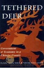 TETHERED DEER:GOVERNMENT AND ECONOMY IN A CHINESE COUNTY 1996 PDF电子版封面 0804725659