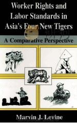 WORKER RIGHTS AND LABOR STANDARDS IN ASIA'S FOUR NEW TIGERS:A COMPARATIVE PERSPETIVE 1997 PDF电子版封面 0306454777
