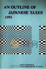 AN OUTLINE OF JAPANESE TAXES 1991 PDF电子版封面 4175645918