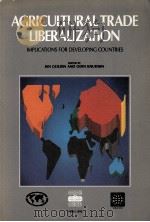 AGRICULTURAL TRADE LIBERALIZATION:IMPLICATIONS FOR DEVELOPING COUNTRIES 1990 PDF电子版封面 9264133666