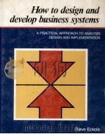 HOW TO DESIGN AND DEVELOP HUSINESS SYSTEMS:A PRACTICAL APPROACH TO ANALYSIS DESIGN AND IMPLEMENTATIO（1983 PDF版）