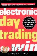ELECTRONIC DAY TRADING TO WIN:BOB BAIRD CRAIG MCBURNEY 1999 PDF电子版封面 0471350729