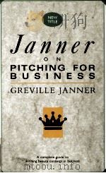 JANNER ON PITCHING FOR BUSINESS:A COMPLETE GUIDE TO WINNING BEAUTY CONTESTS IN BUSINESS 1990 PDF电子版封面 0091745446