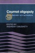 COURNOT OLIGOPOLY:CHARACTERIZATION AND APPLICATIONS 1988 PDF电子版封面 0521022843