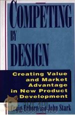COMPETING BY DESIGN:CREATING VALUE AND MARKET ADVANTAGE IN NEW PRODUCT DEVELOPMENT（1994 PDF版）