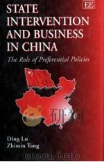 STATE INTERVENTION AND BUSINESS IN CHINA:THE ROLE OF PREFERENTIAL POLICIES 1997 PDF电子版封面 1858984769