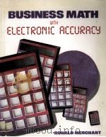 BUSINESS MATH WITH ELECTRONIC ACCURACY 1987 PDF电子版封面 0898631076